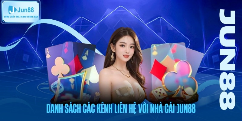Danh sách các kênh liên hệ nhà cái jun88 chính thức